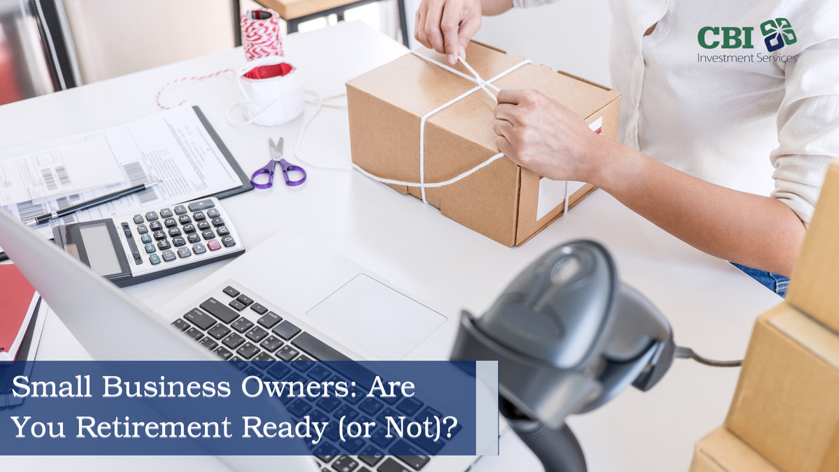 Small Business Owners: Are You Retirement Ready (or Not)?