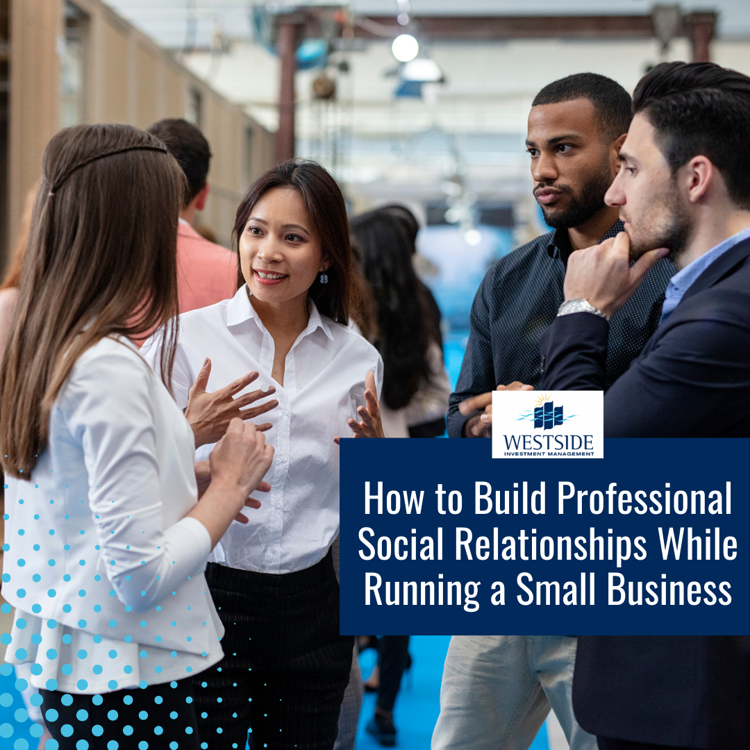 How to Build Professional Social Relationships While Running a Small Business