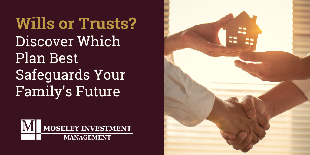 Estate Planning Made Simple: Choosing Between a Will and a Trust