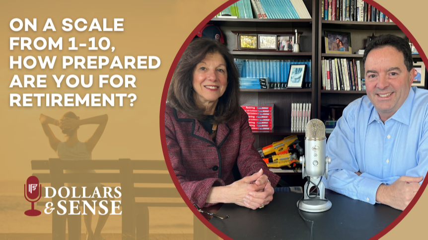 Dollars & Sense: On a Scale 1-10, How Prepared Are You For Retirement?
