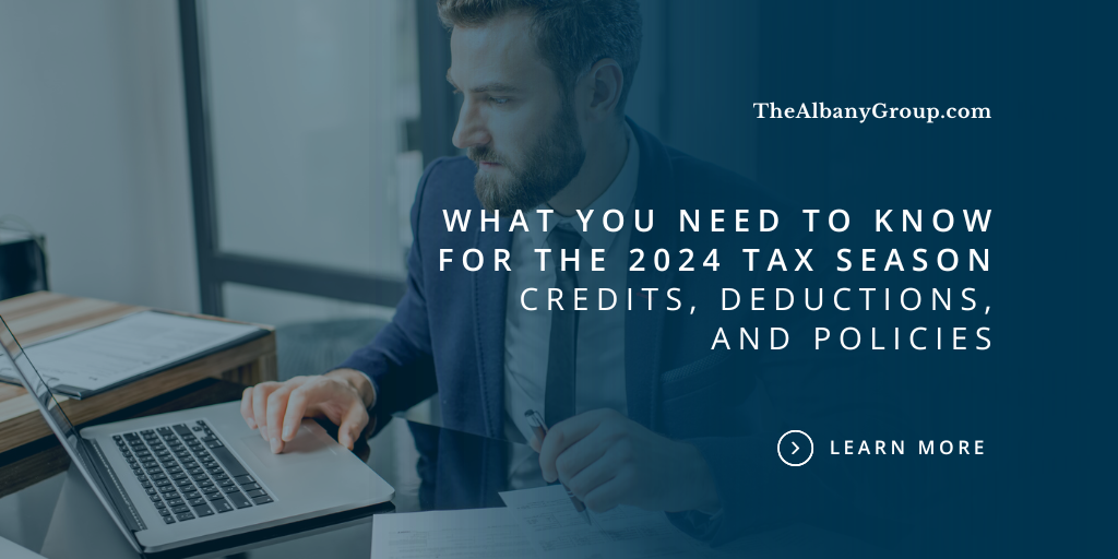 What You Need To Know for the 2024 Tax Season About Credits, Deductions, and Policies