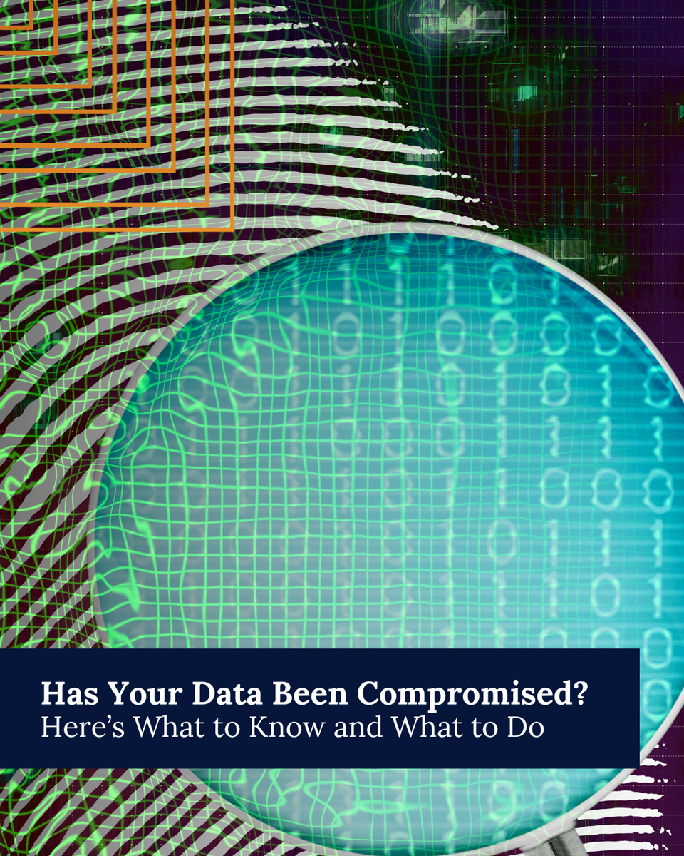 Has Your Data Been Compromised? Here’s What to Know and What to Do