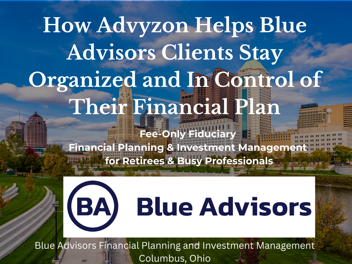 How Advyzon Helps Blue Advisors Clients Stay Organized and In Control of Their Financial Plan