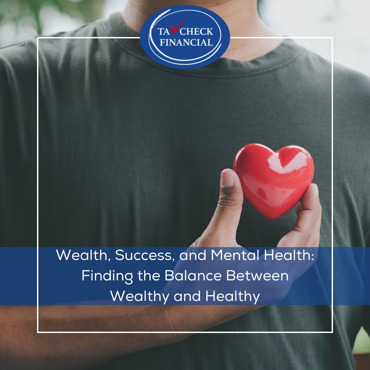 Wealth, Success, and Mental Health: Finding the Balance Between Wealthy and Healthy