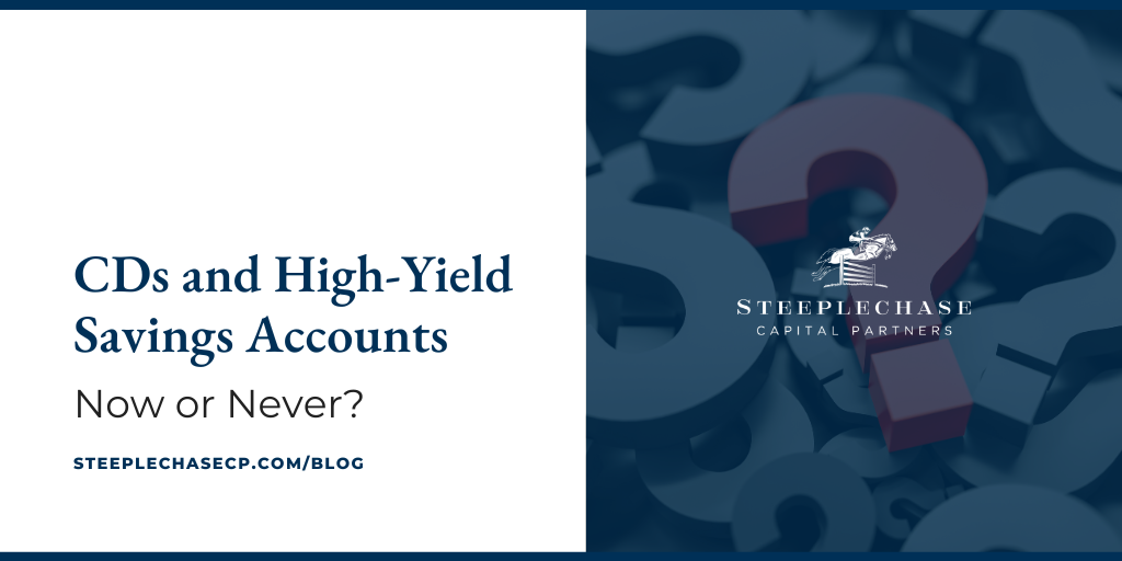 CDs and High-Yield Savings Accounts: Now or Never?