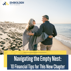 Navigating the Empty Nest: 10 Financial Tips for This New Chapter
