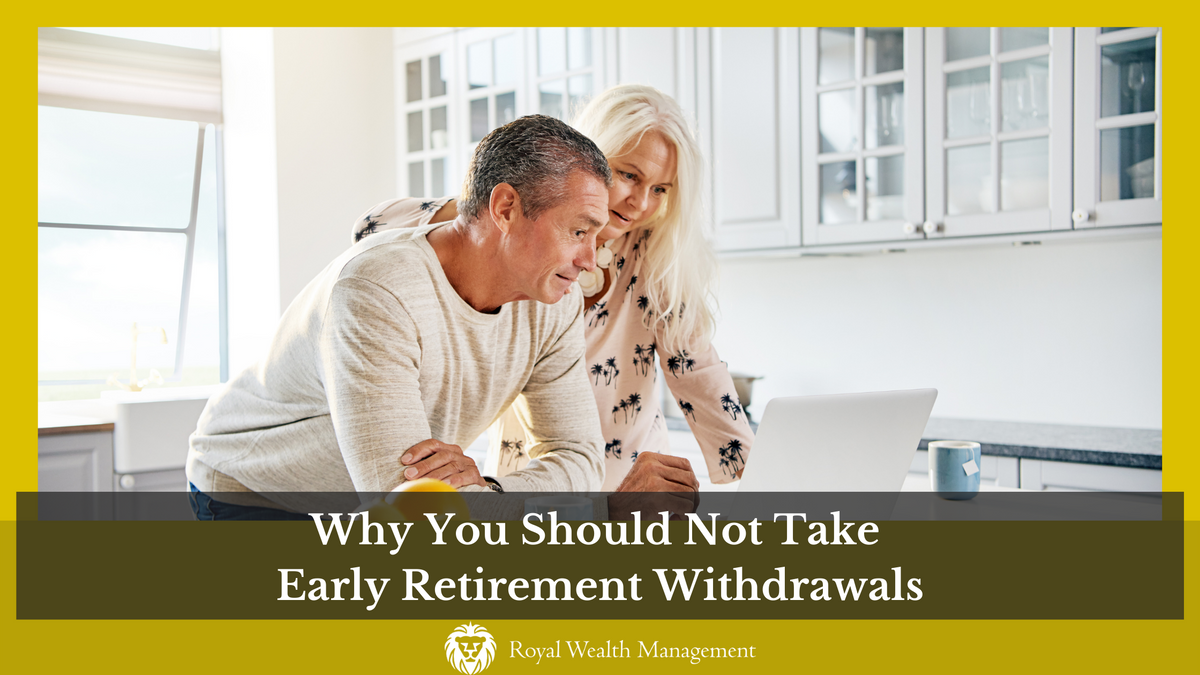 Why You Should Not Take Early Retirement Withdrawals