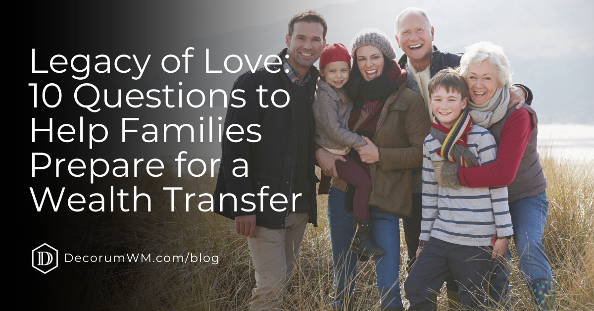 Building Your Legacy: 10 Essential Questions for a Meaningful Wealth Transfer