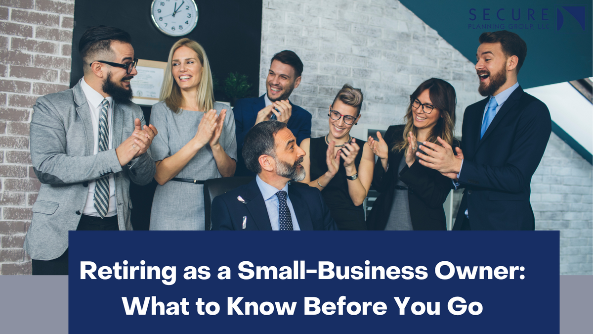 Retiring as a Small-Business Owner: What to Know Before You Go