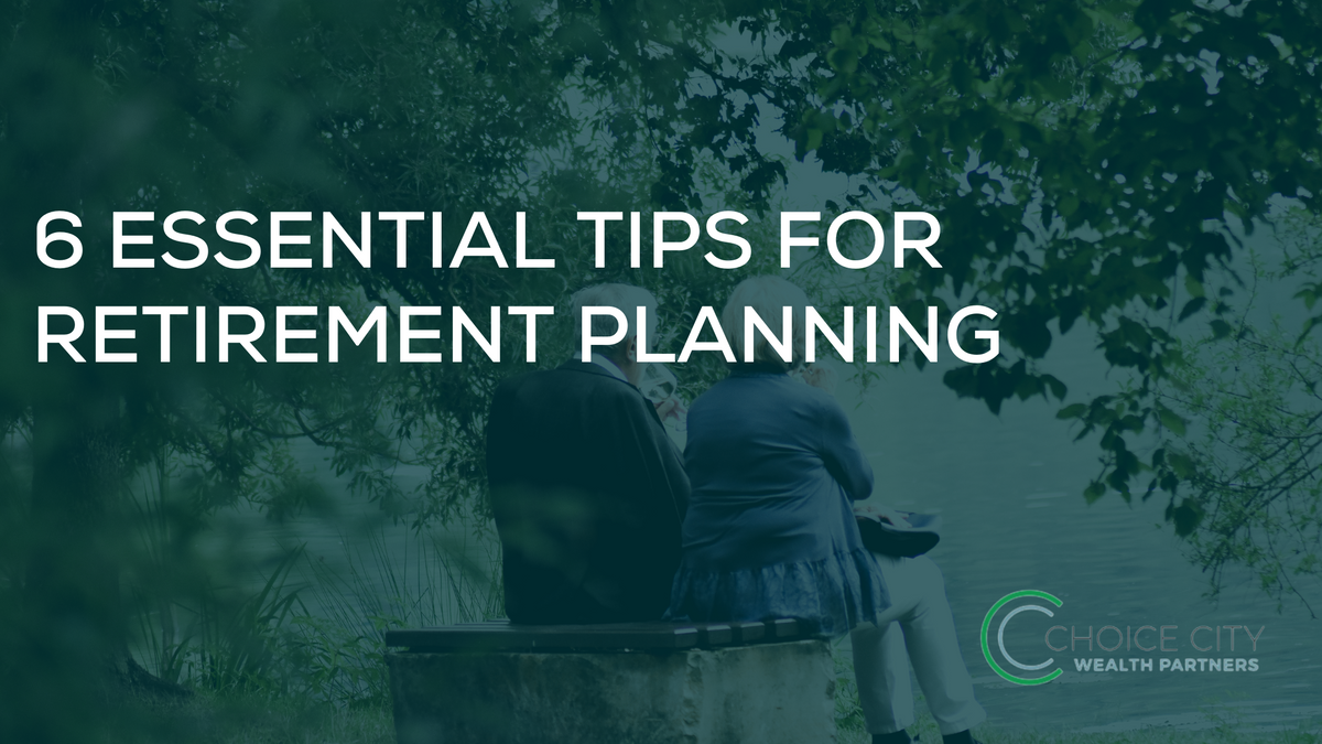 6 Essential Tips for Retirement Planning
