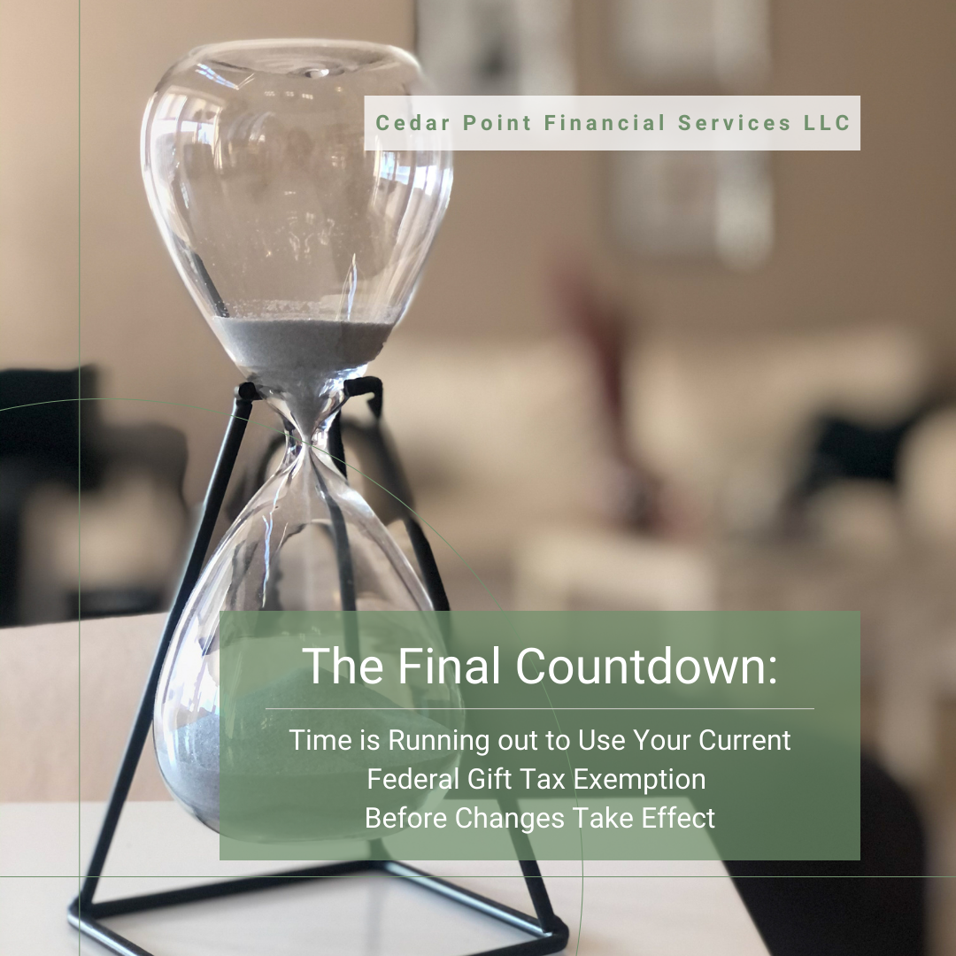 Final Countdown: Time is running out to use current gift tax exemption before changes take effect!