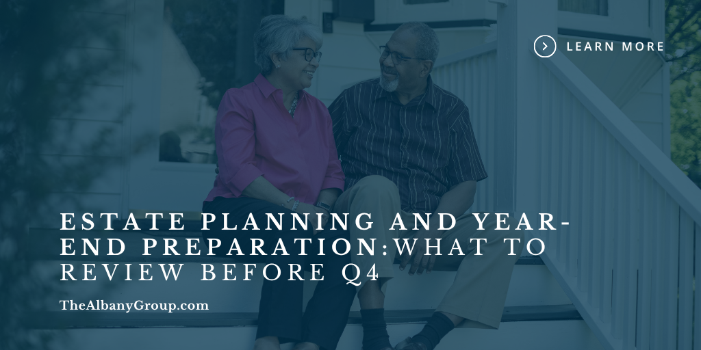 Estate Planning and Year-End Preparation: What to Review Before Q4