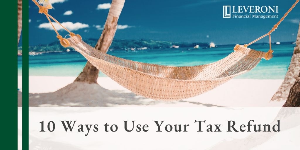 10 Ways to Use Your Tax Refund