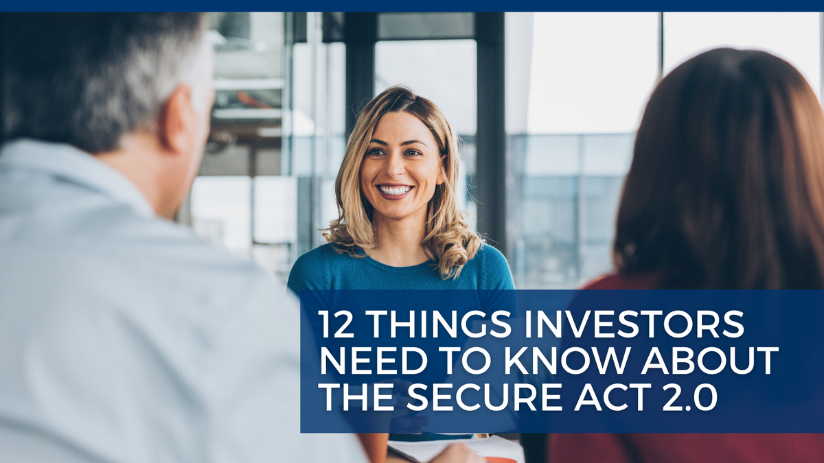 12 Things Investors Need to Know about the SECURE Act 2.0