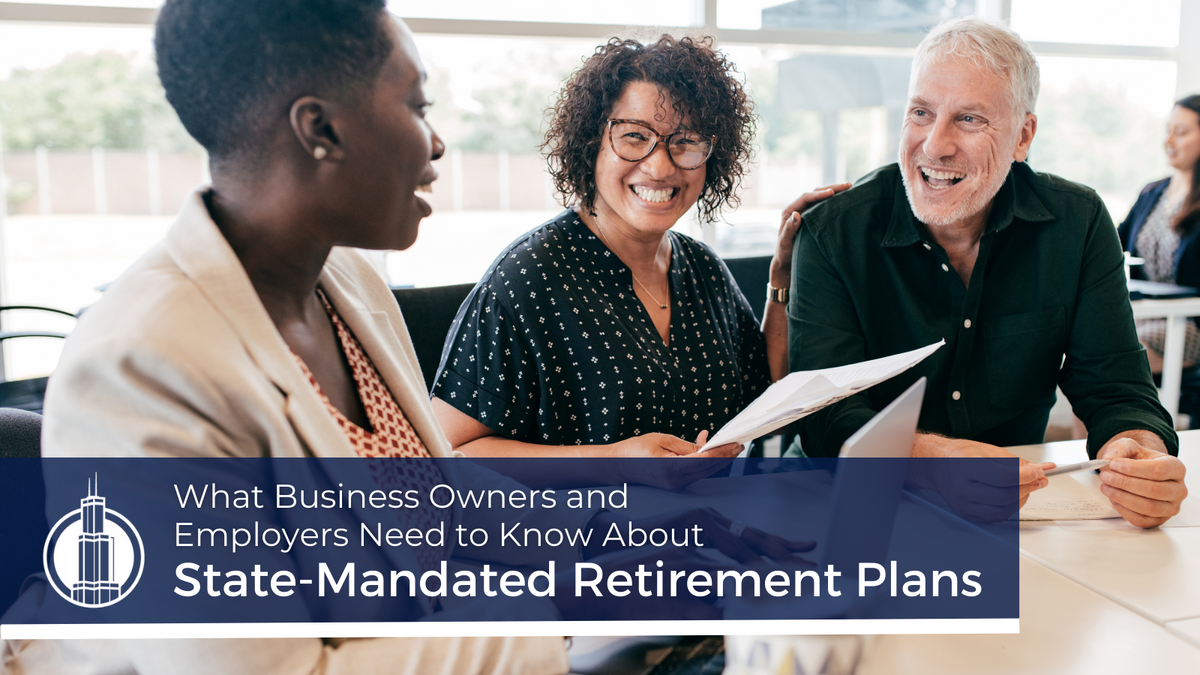 What Business Owners and Employers Need to Know About State-Mandated Retirement Plans