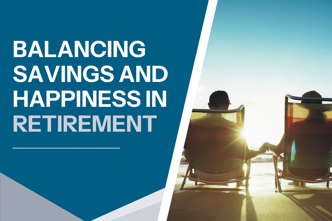 Balancing Savings and Happiness in Retirement