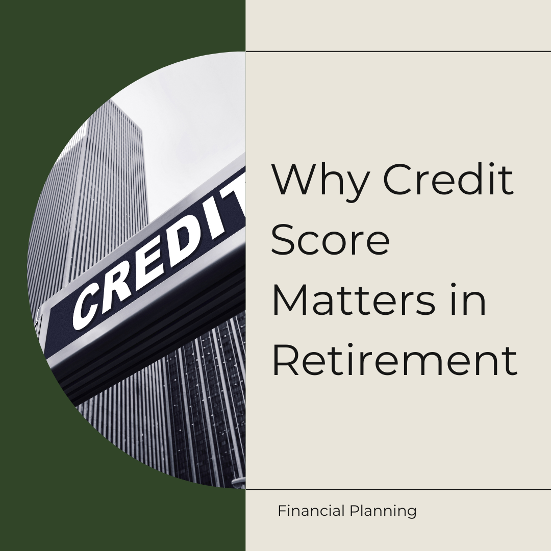 Why Your Credit Score Matters in Retirement