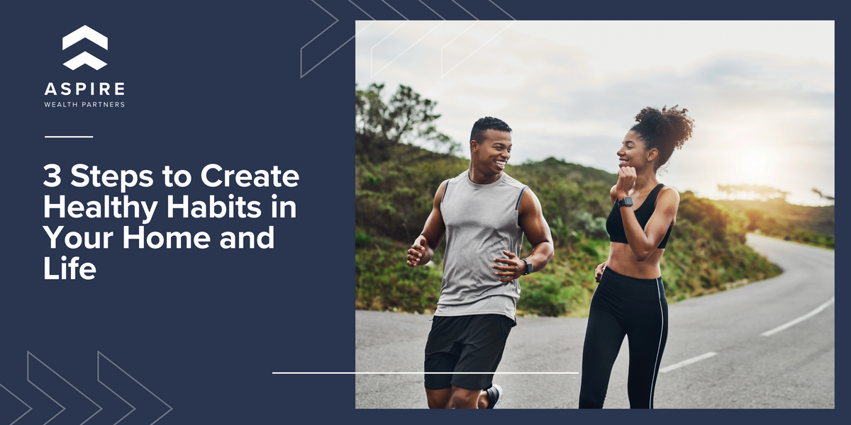 3 Steps to Create Healthy Habits in Your Home and Life