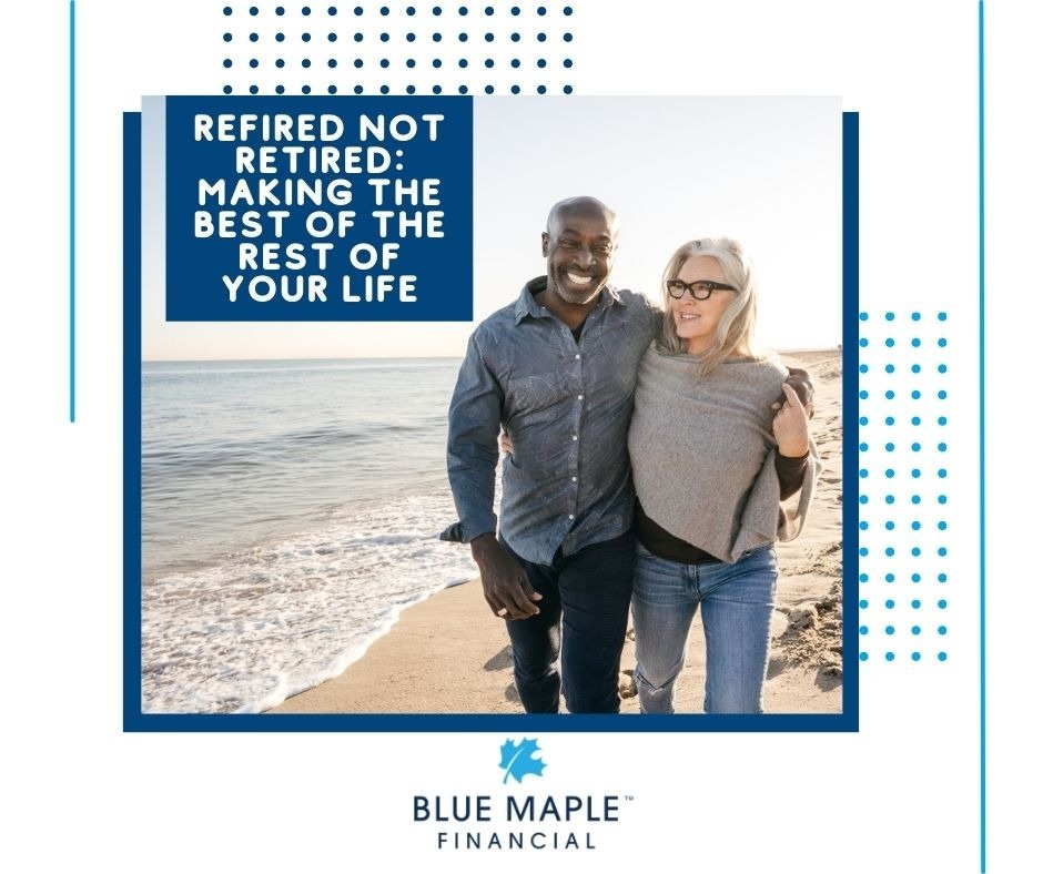 Re-fired Not Retired: Making The Best of the Rest of Your Life