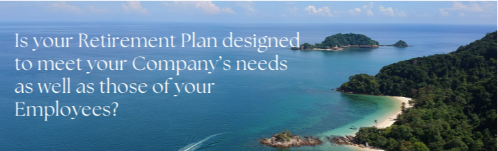When is the Last Time You Reviewed Your Company’s Retirement Plan?