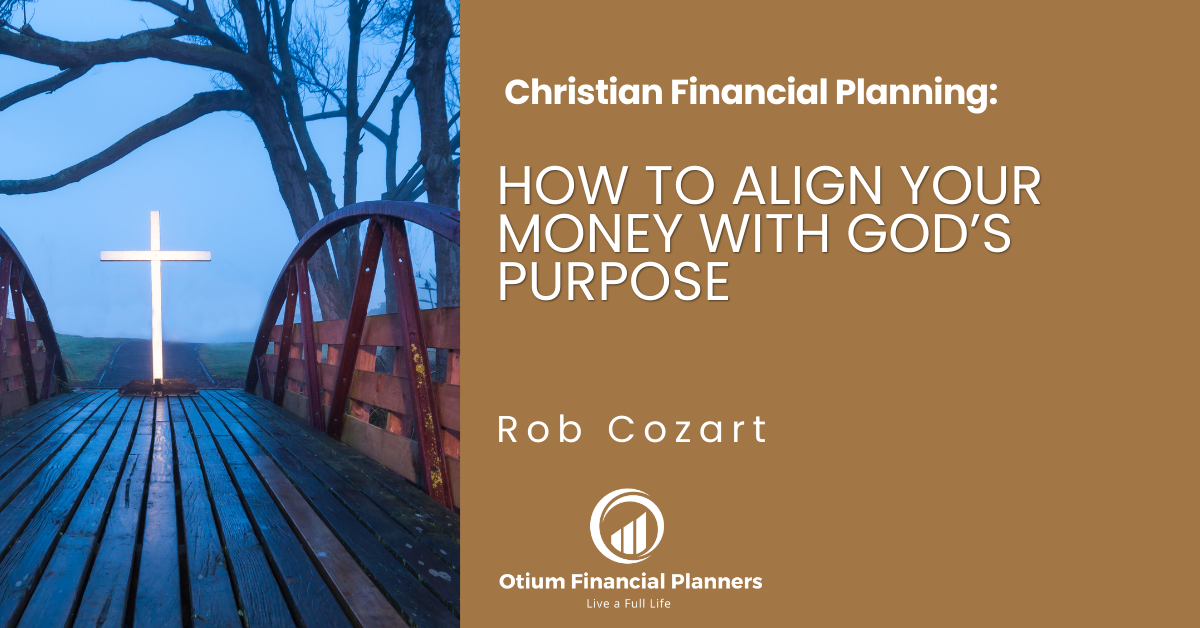 Christian Financial Planning: How to Align Your Money with God’s Purpose