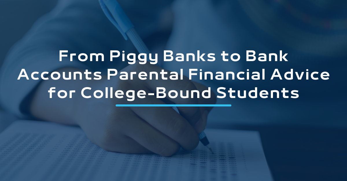 From Piggy Banks to Bank Accounts: Parental Financial Advice for College-Bound Students