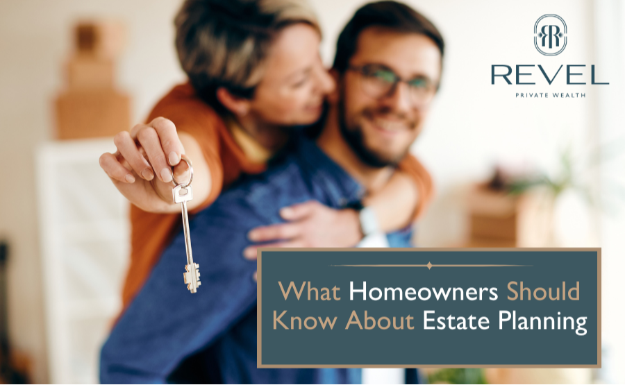 What Homeowners Should Know About Estate Planning