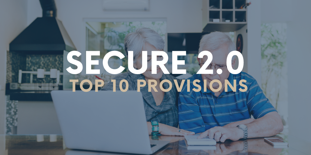 Top 10 Provisions in SECURE 2.0 Enacted in December 2022