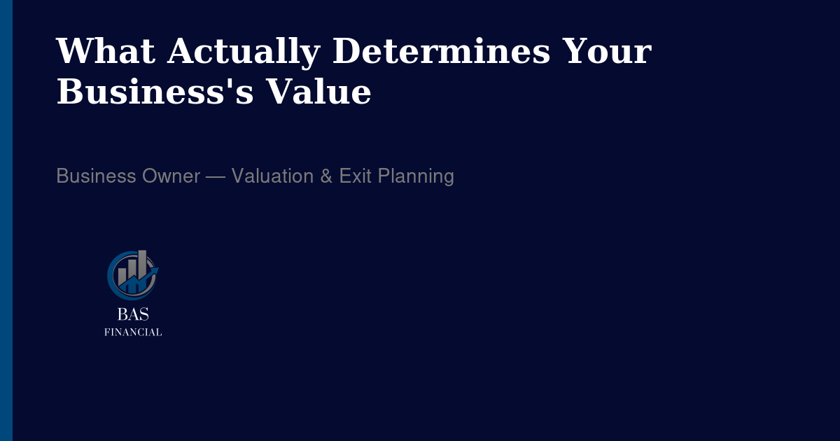 What Actually Determines What Your Business Is Worth