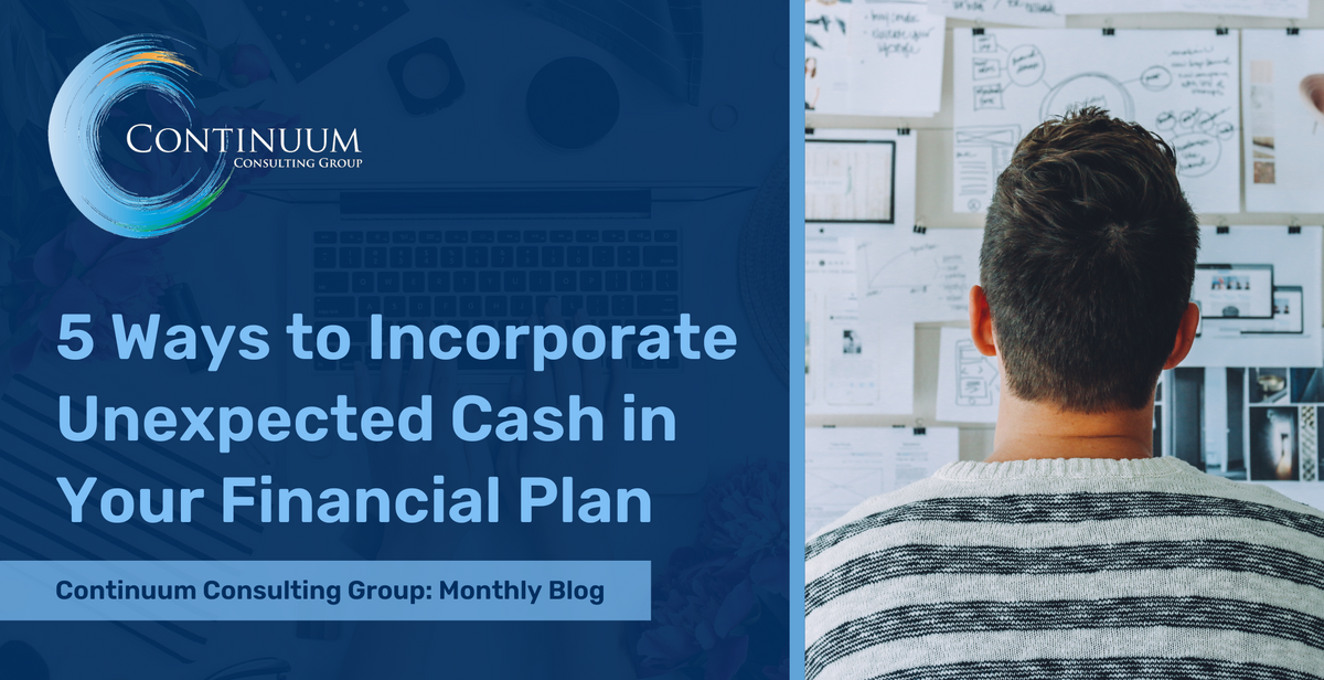 5 Ways to Incorporate Unexpected Cash in Your Financial Plan