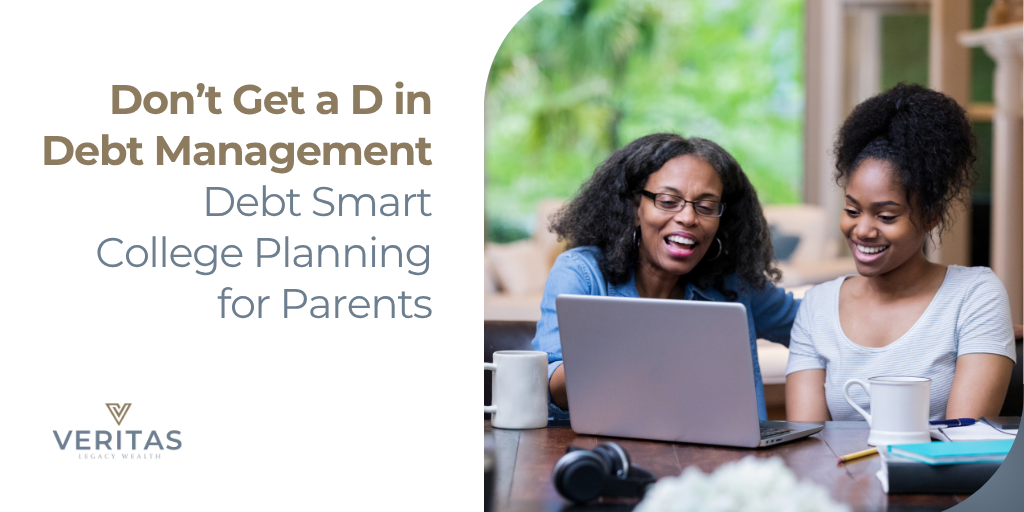 Don’t Get a D in Debt Management: Debt-Smart College Planning for Parents