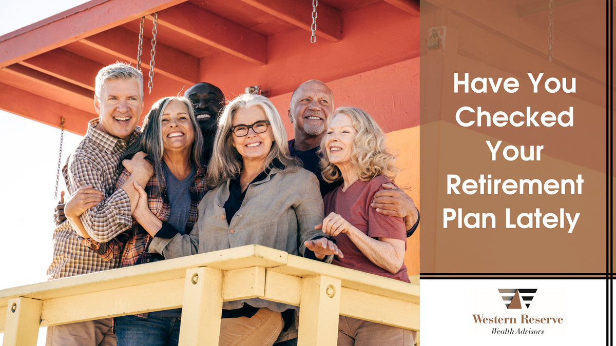 Have You Checked Your Retirement Plan Lately
