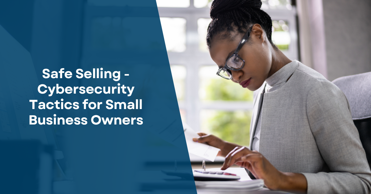 Safe Selling - Cybersecurity Tactics for Small Business Owners