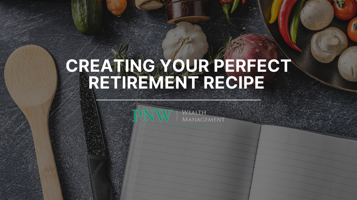 Creating Your Perfect Retirement Recipe
