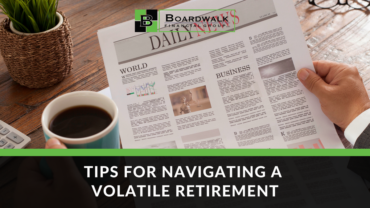 Tips for Navigating a Volatile Retirement