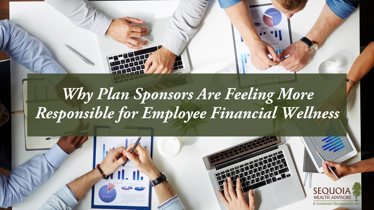 Why Plan Sponsors Are Feeling More Responsible for Employee Financial Wellness