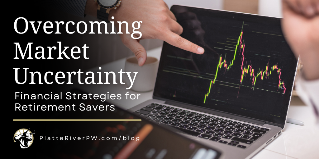 Overcoming Market Uncertainty: Financial Strategies for Retirement Savers