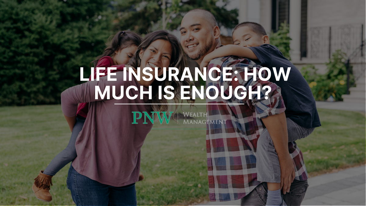Life Insurance: How Much Is Enough?