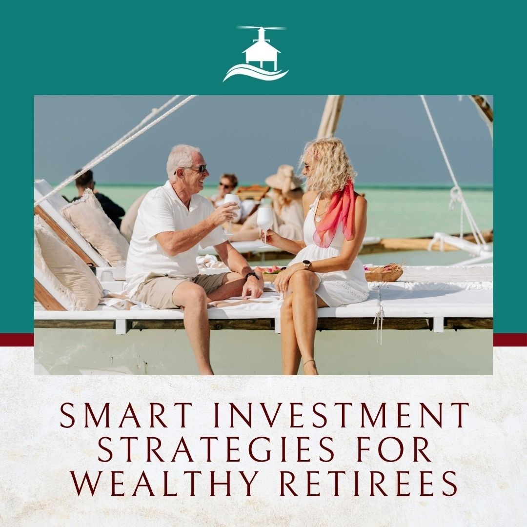 Smart Investment Strategies for Wealthy Retirees