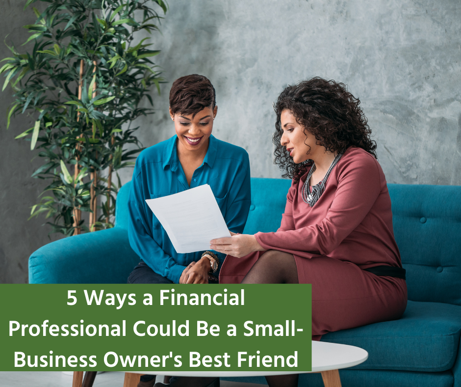 5 Ways a Financial Professional Could Be a Small Business Owners Best Friend