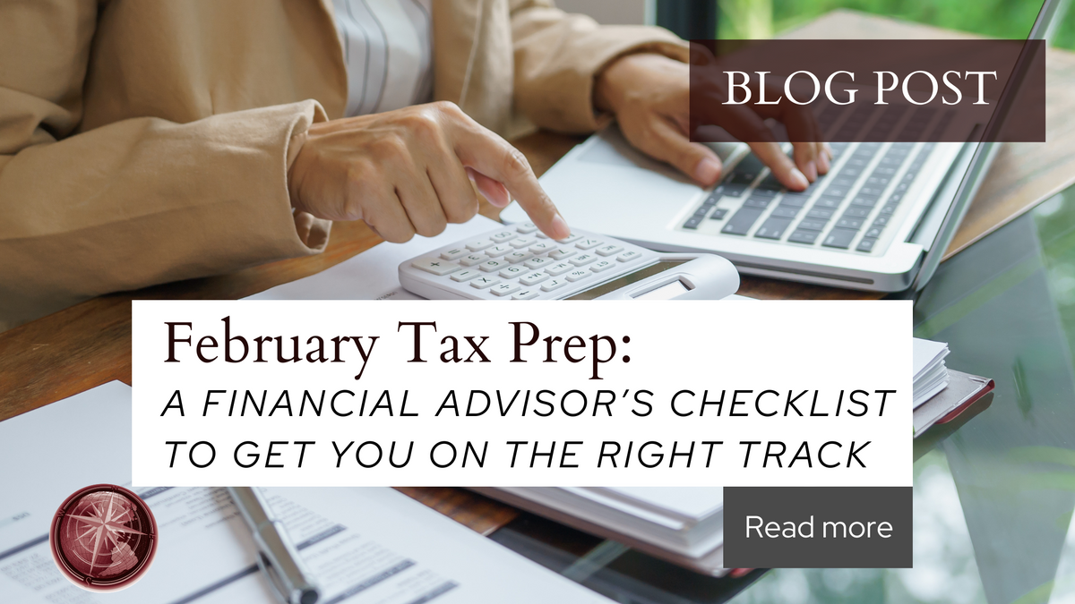 February Tax Prep: A Financial Advisor's Checklist to Get You on the Right Track