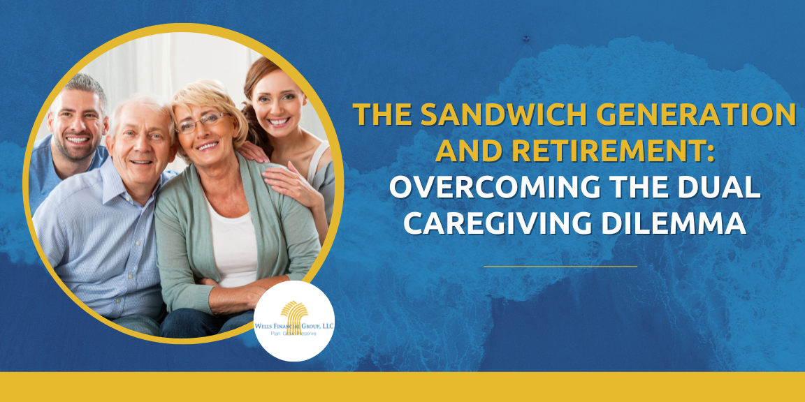 The Sandwich Generation and Retirement: Overcoming the Dual-Caregiving Dilemma