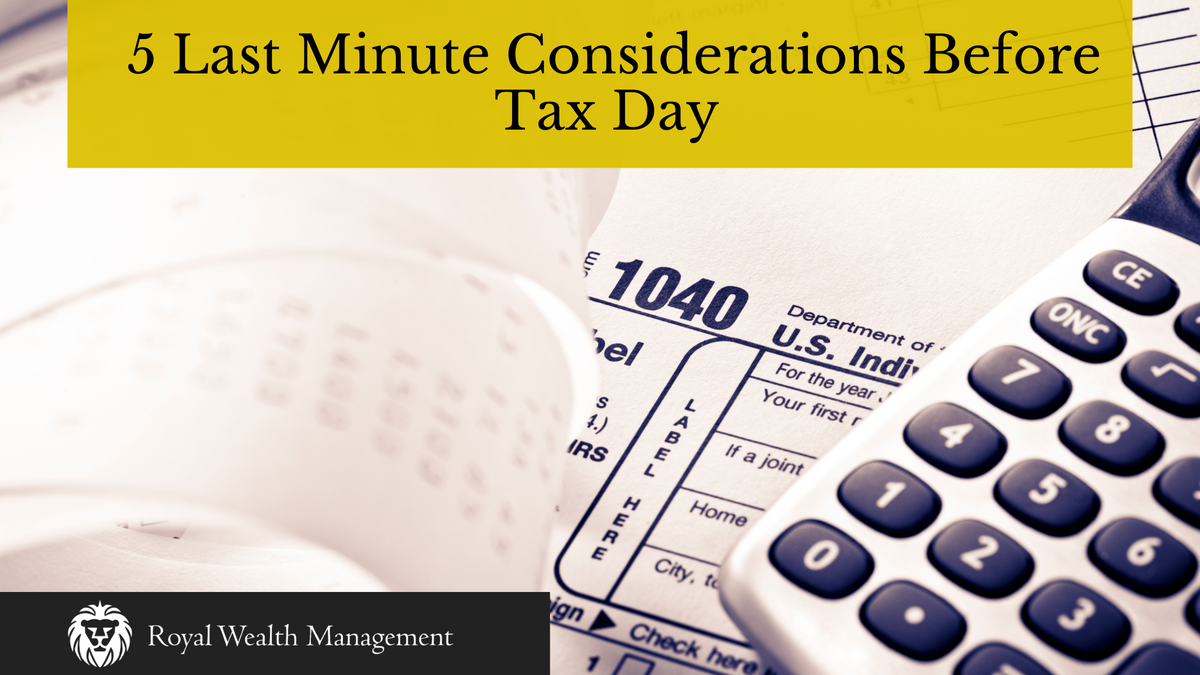 5 Last Minute Considerations Before Tax Day