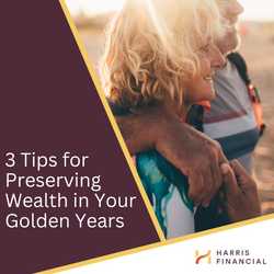 3 Tips for Preserving Wealth in Your Golden Years