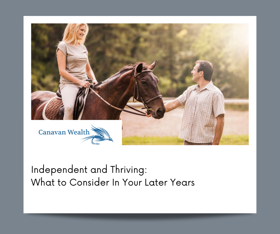 Independent and Thriving: What to Consider In Your Later Years