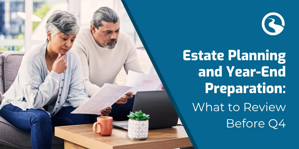 Estate Planning and Year-End Preparation: What to Review Before Q4