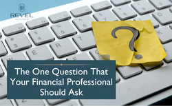 The One Question That Your Financial Professional Should Ask