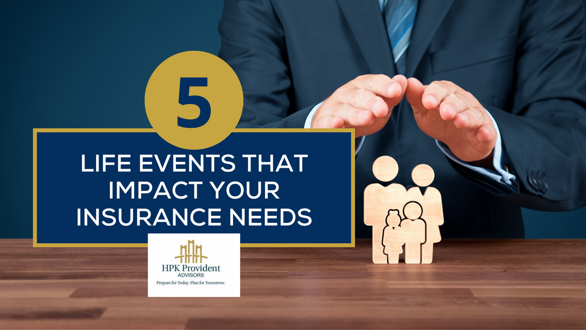 Insurance Moments 5 Life Events That Impact Your Life Insurance Needs | Brian F. Paluso