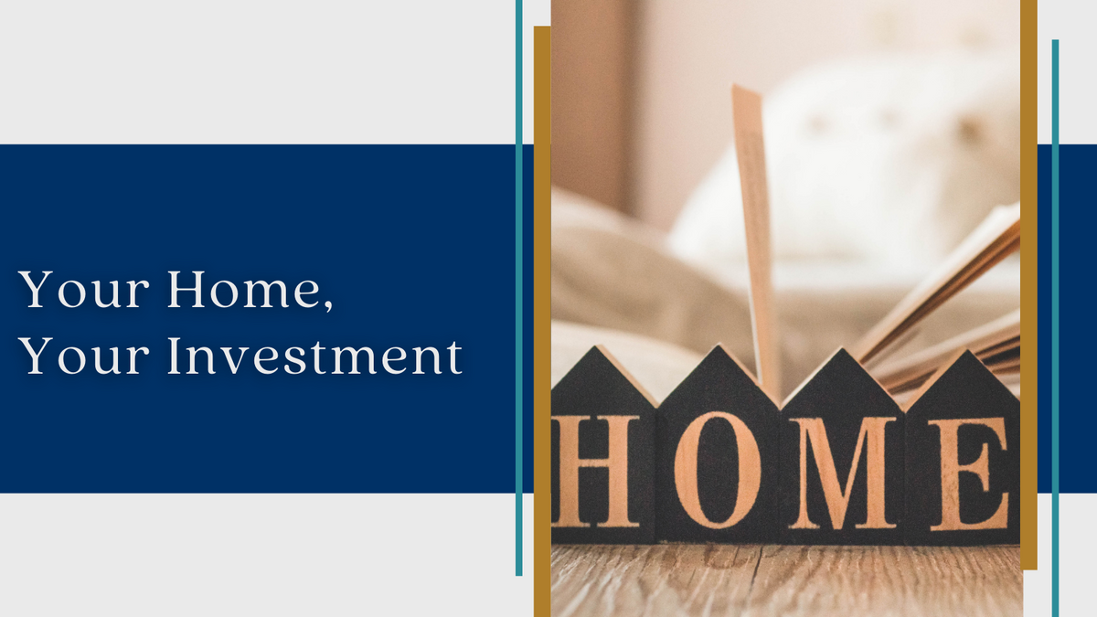 Your Home, Your Investment