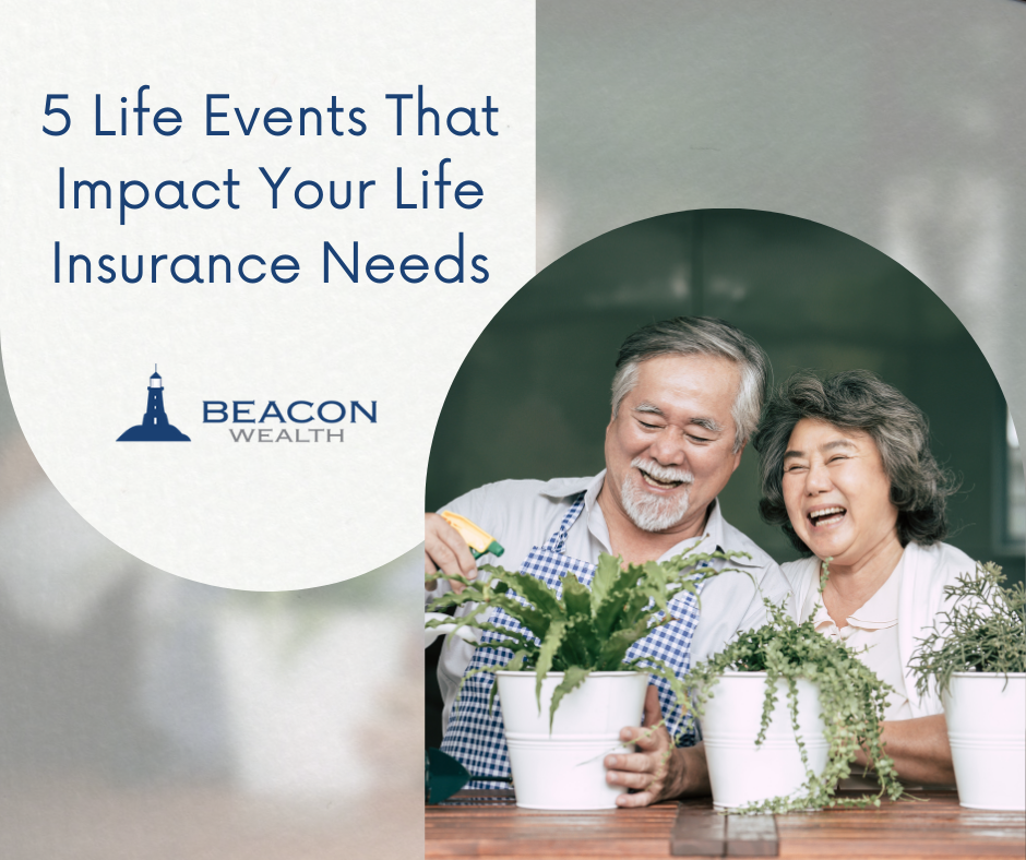 5 Life Events That Impact Your Life Insurance Needs